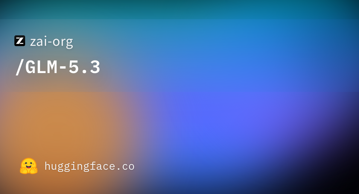 Hugging Face 模型卡预览图，显示 zai-org/GLM-5.3 的模型名称、智谱（Z.ai）的组织头像及相关信息。
